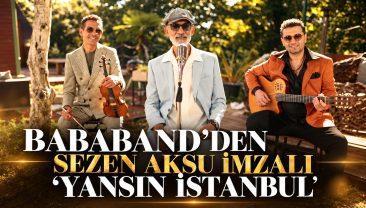 BABABAND’DEN SEZEN AKSU İMZALI “YANSIN İSTANBUL” 