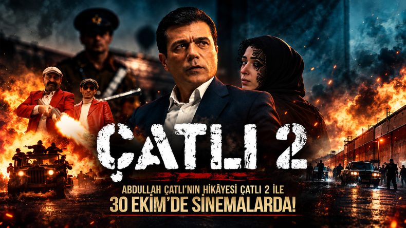 ABDULLAH ÇATLI’NIN HİKÂYESİ ÇATLI 2 İLE 30 EKİM’DE SİNEMALARDA!