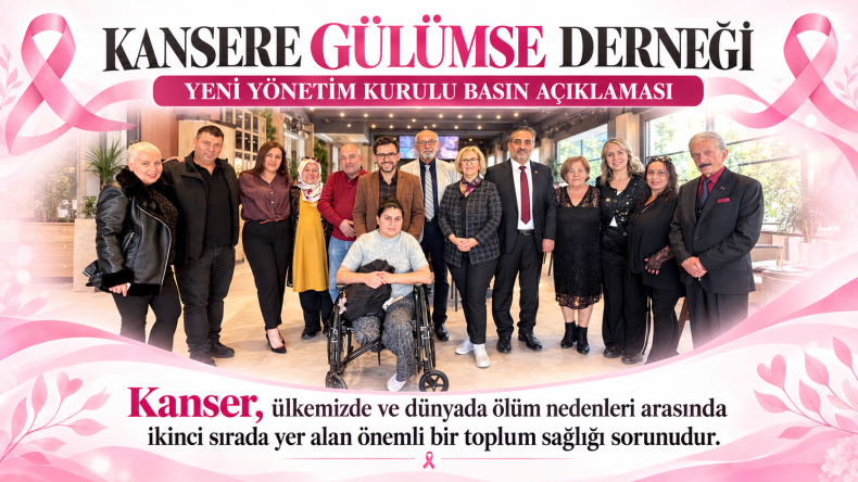 KANSERE GÜLÜMSE DERNEĞİ YENİ YÖNETİM KURULU BASIN AÇIKLAMASI