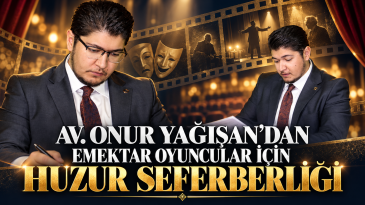 AV. ONUR YAĞIŞAN’DAN EMEKTAR OYUNCULAR İÇİN HUZUR SEFERBERLİĞİ
