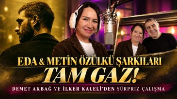 “EDA & METİN ÖZÜLKÜ ŞARKILARI” TAM GAZ!